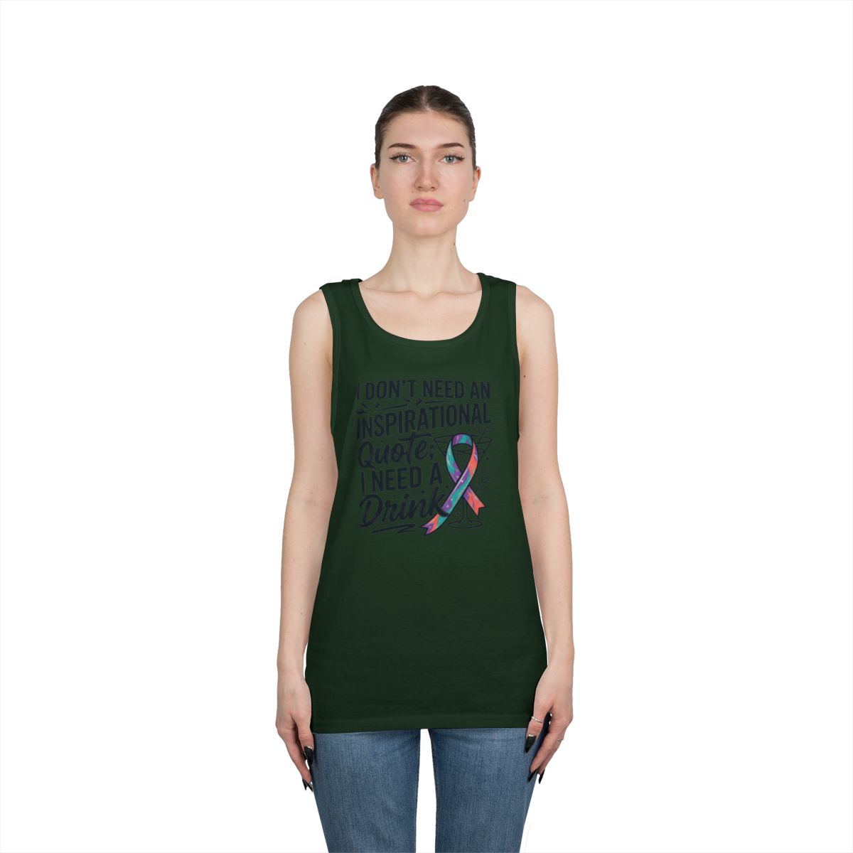 Color: Forest Green | I Don't Need An Inspirational Quote Tank Top