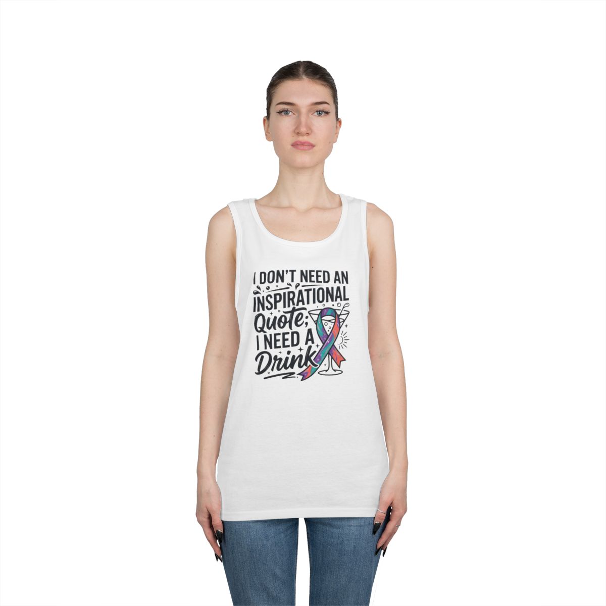 Color: White | I Don't Need An Inspirational Quote Tank Top