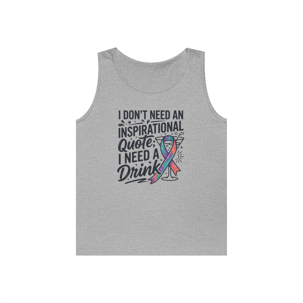 Color: Sport Grey | I Don't Need An Inspirational Quote Tank Top