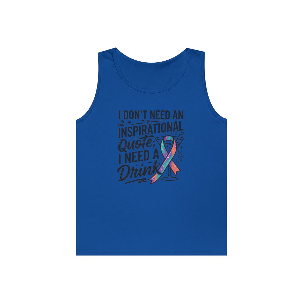 Color: Royal | I Don't Need An Inspirational Quote Tank Top