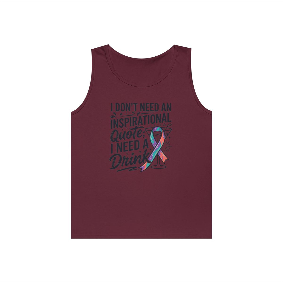 Color: Maroon | I Don't Need An Inspirational Quote Tank Top