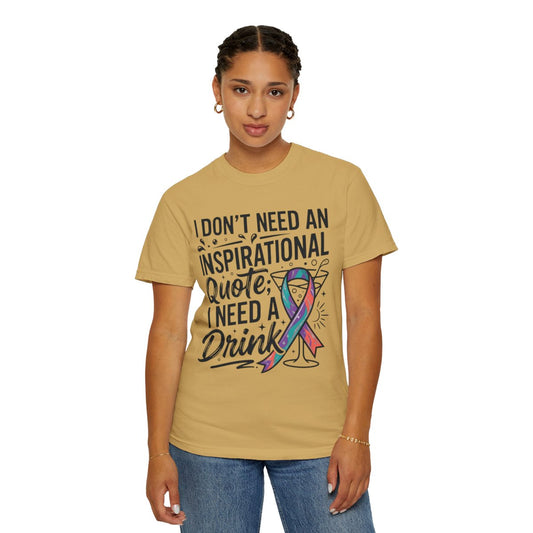 Color: Mustard | I Don't Need An Inspirational Quote Unisex Garment-Dyed Tee
