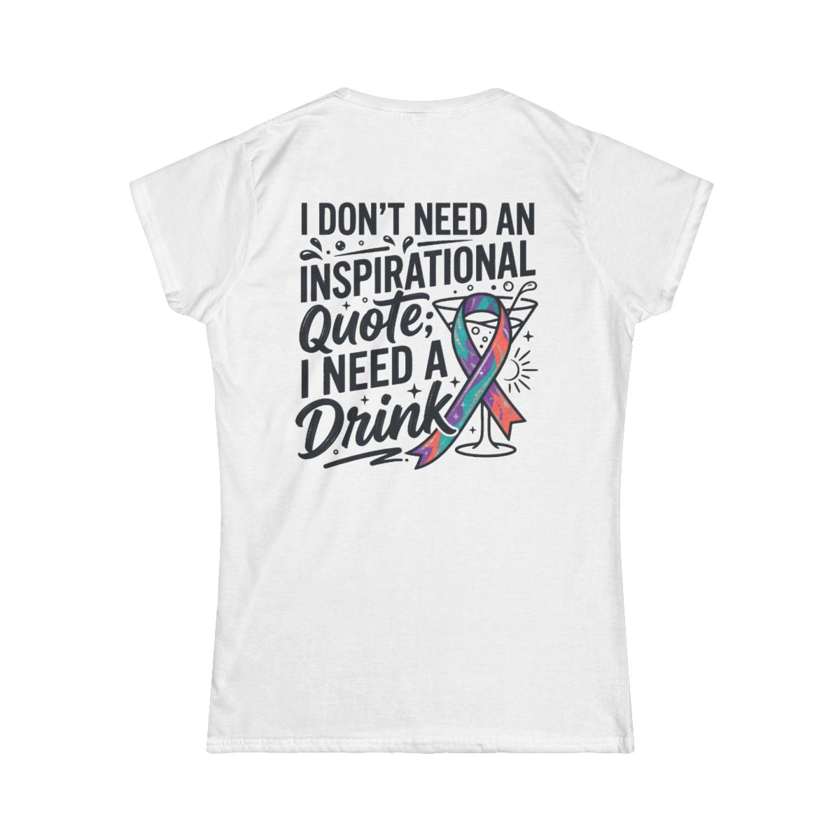 Color: White | I Don't Need An Inspirational Quote Women's Tee