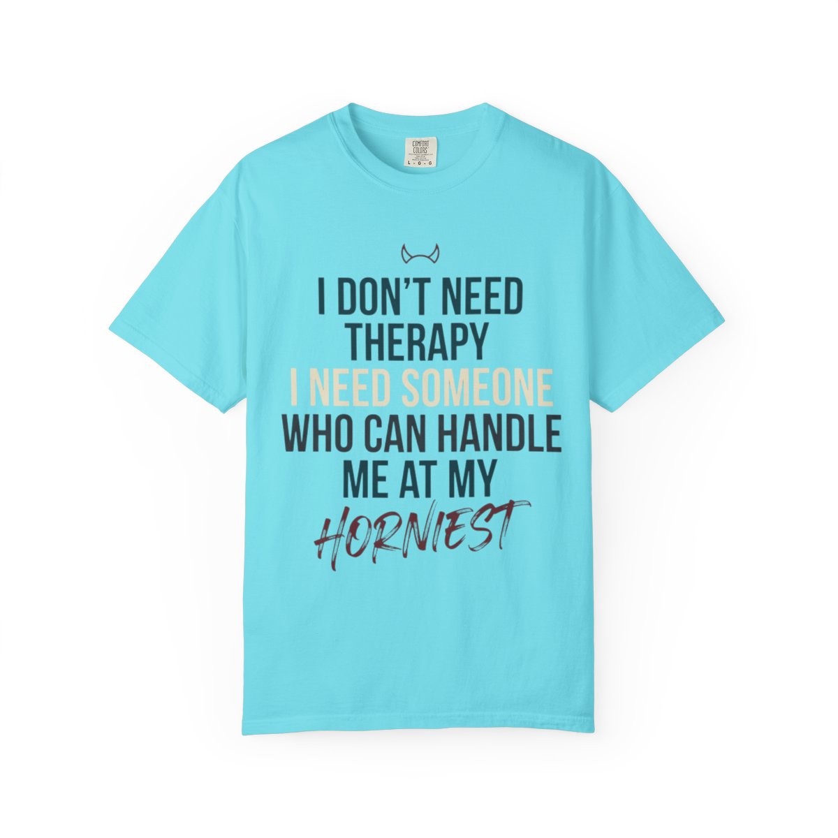 Color: Lagoon Blue | I Don't Need Therapy Unisex Garment-Dyed Tee