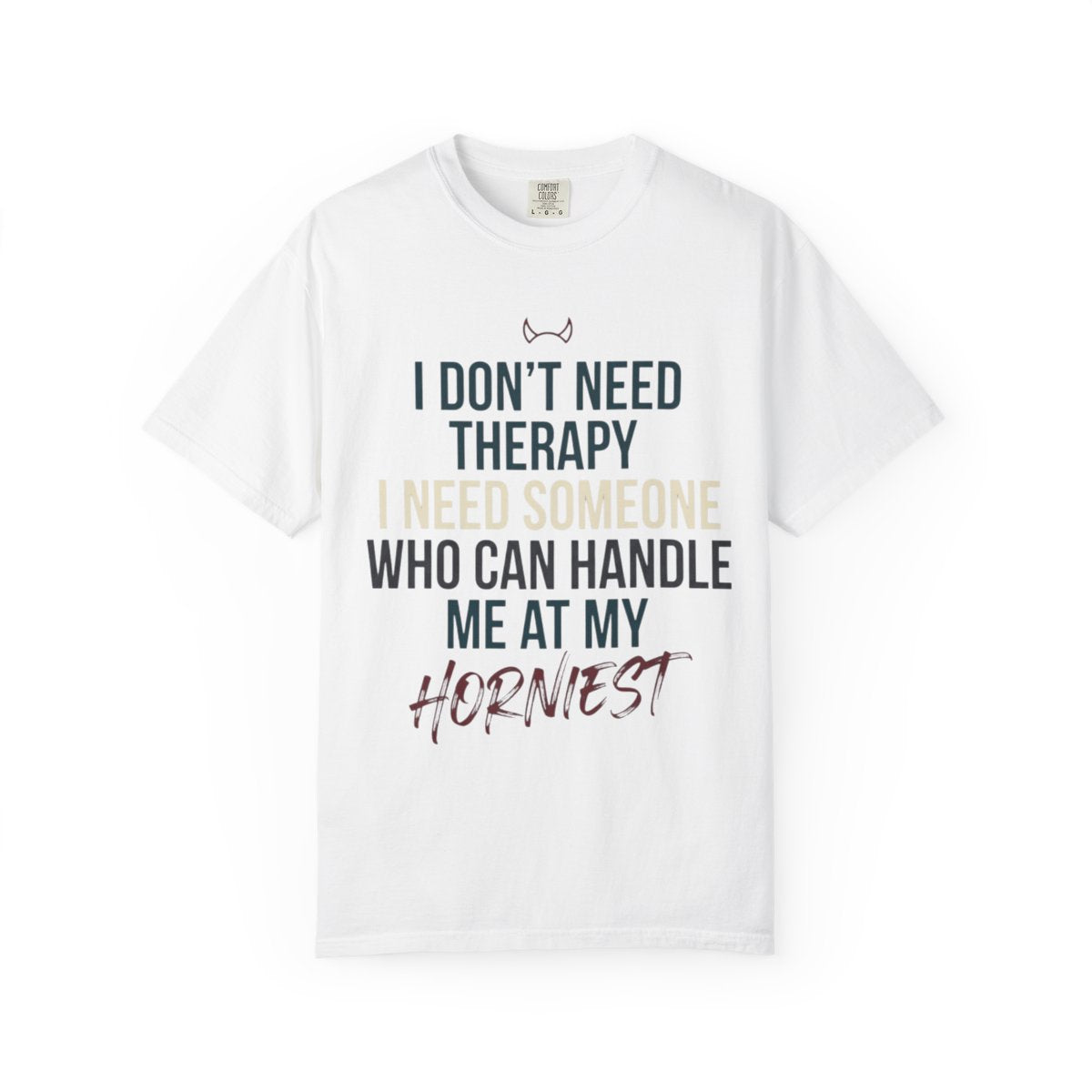 Color: White | I Don't Need Therapy Unisex Garment-Dyed Tee