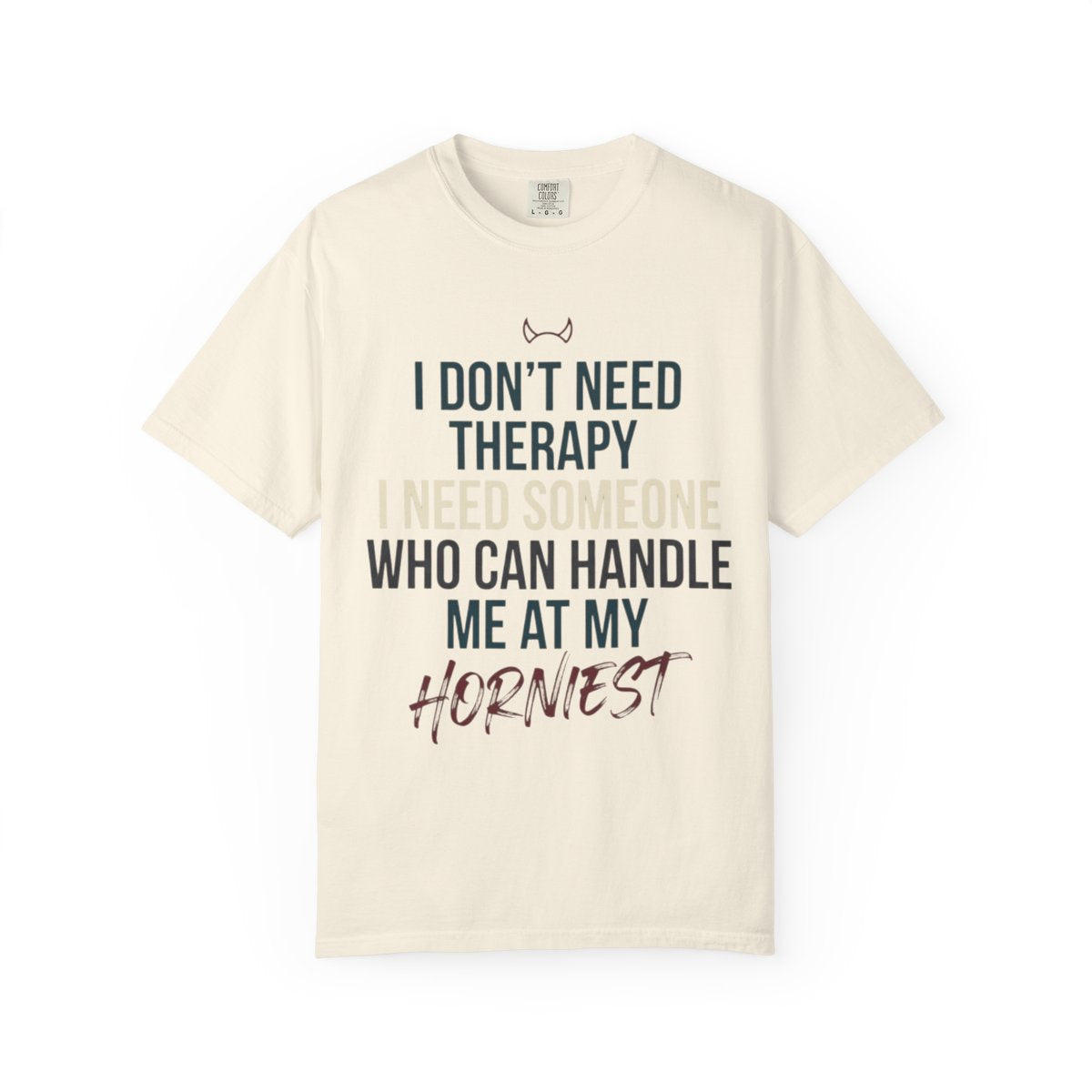 Color: Ivory | I Don't Need Therapy Unisex Garment-Dyed Tee