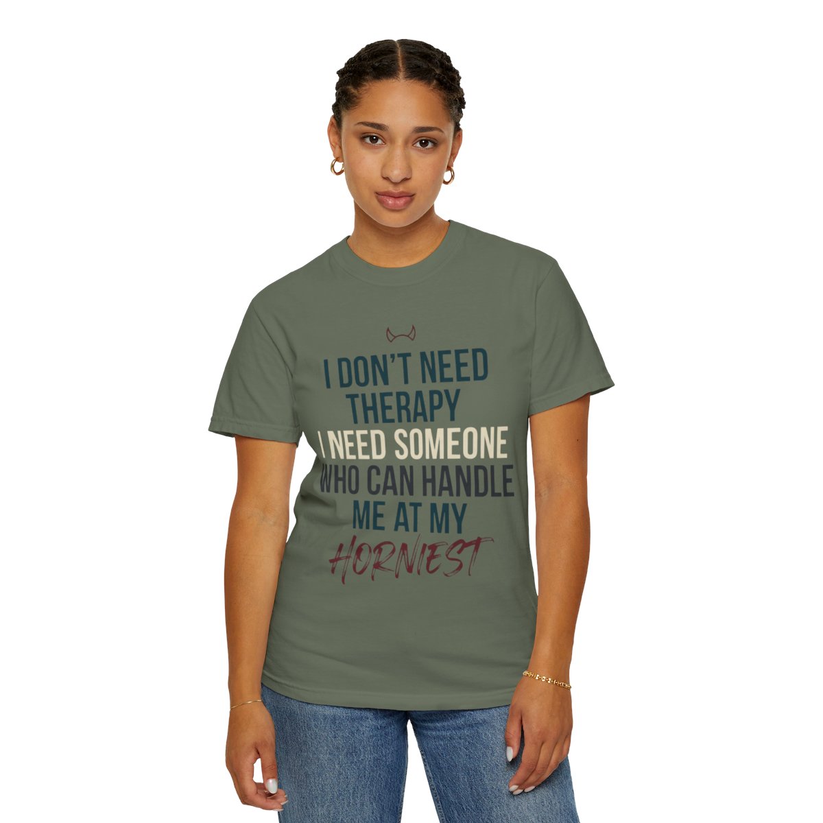 Color: Moss | I Don't Need Therapy Unisex Garment-Dyed Tee