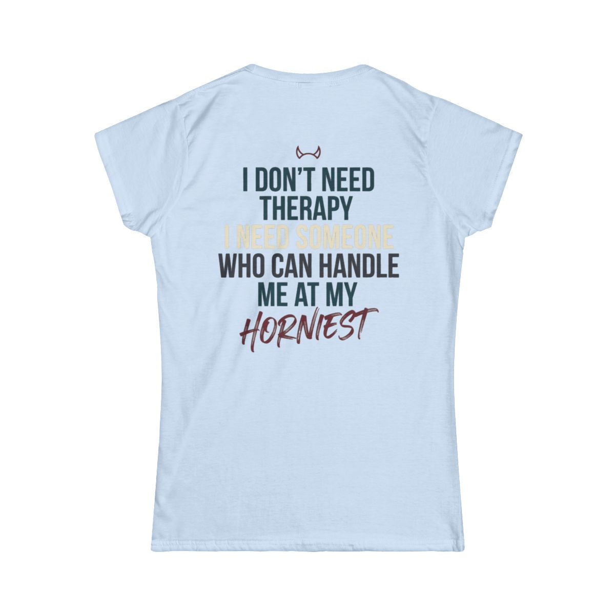 Color: Light Blue | I Don't Need Therapy Women's Tee
