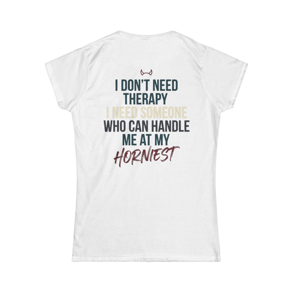 Color: White | I Don't Need Therapy Women's Tee