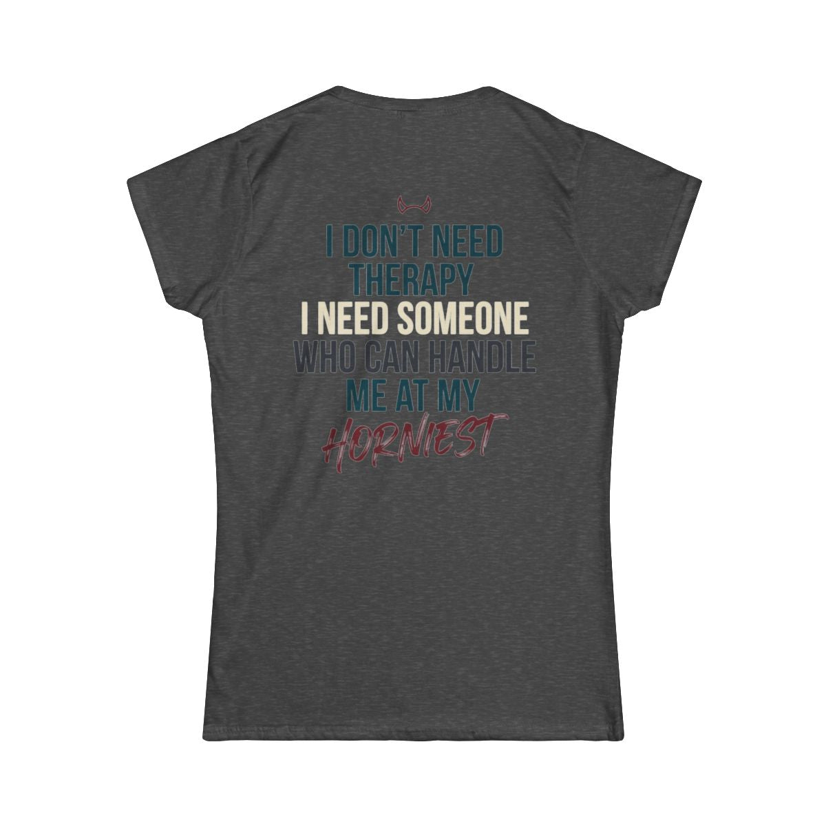 Color: Dark Heather | I Don't Need Therapy Women's Tee