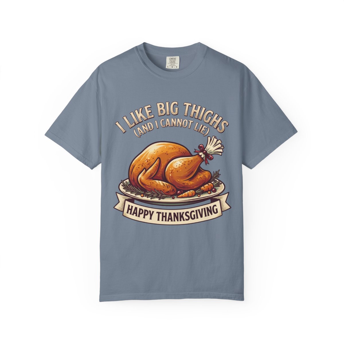 Color: Blue Jean | I Like Big Thighs Unisex Garment-Dyed Tee