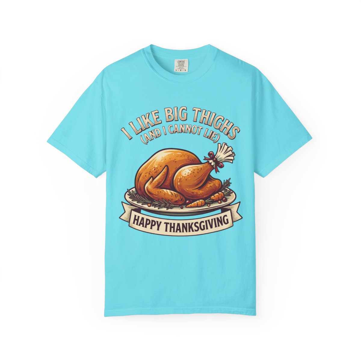 Color: Lagoon Blue | I Like Big Thighs Unisex Garment-Dyed Tee