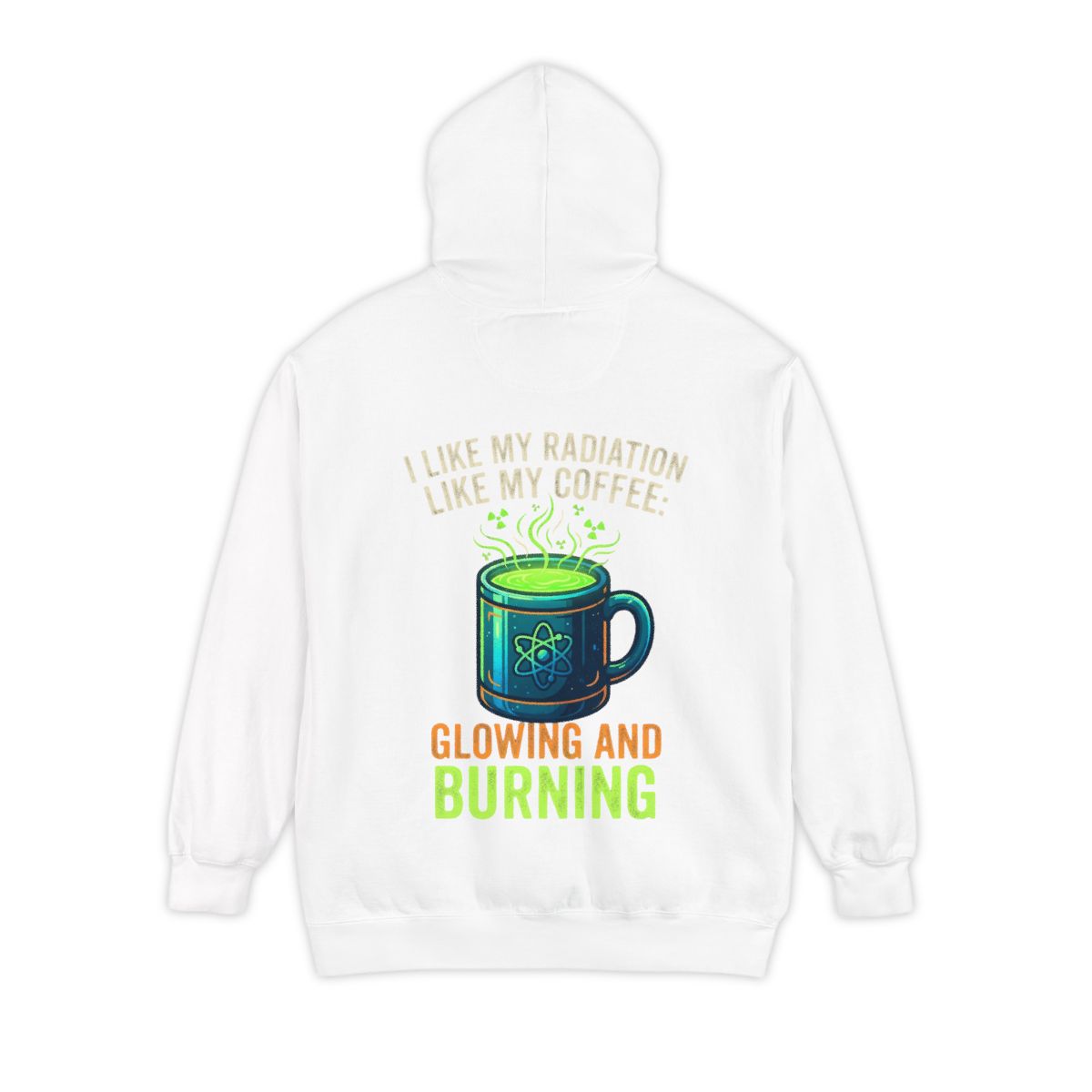 Color: White | I Like My Radiation Like My Coffee Garment-Dyed Hoodie