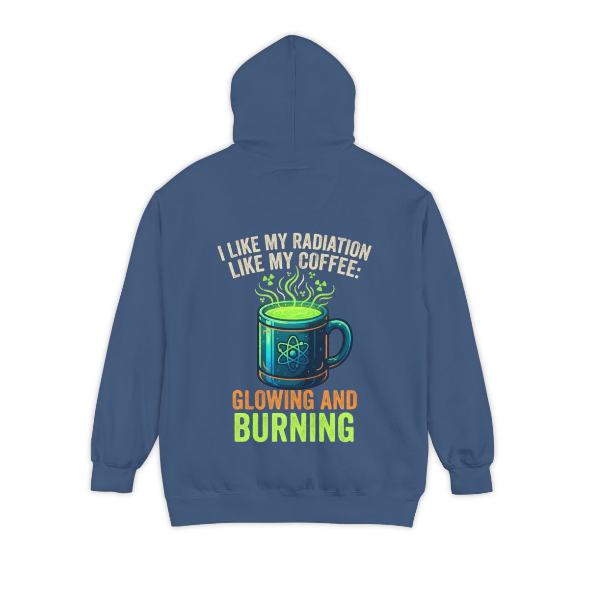 Color: True Navy | I Like My Radiation Like My Coffee Garment-Dyed Hoodie