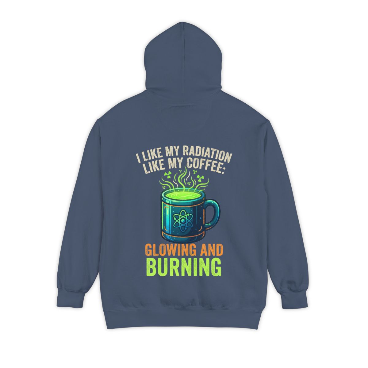 Color: Denim | I Like My Radiation Like My Coffee Garment-Dyed Hoodie