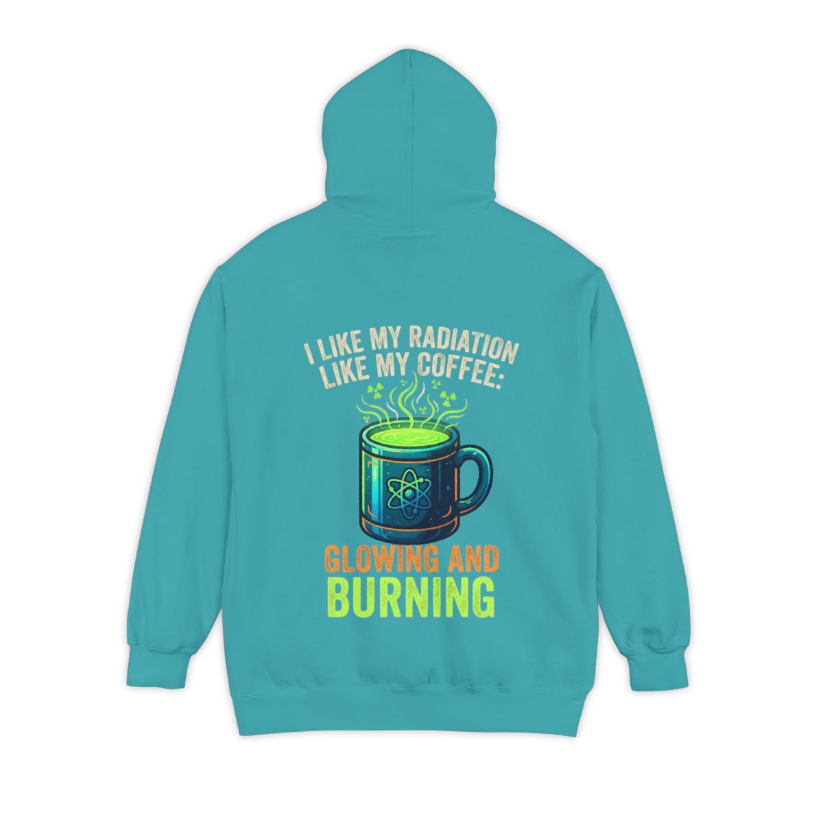 Color: Seafoam | I Like My Radiation Like My Coffee Garment-Dyed Hoodie