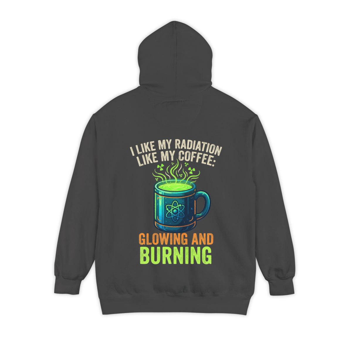 Color: Pepper | I Like My Radiation Like My Coffee Garment-Dyed Hoodie