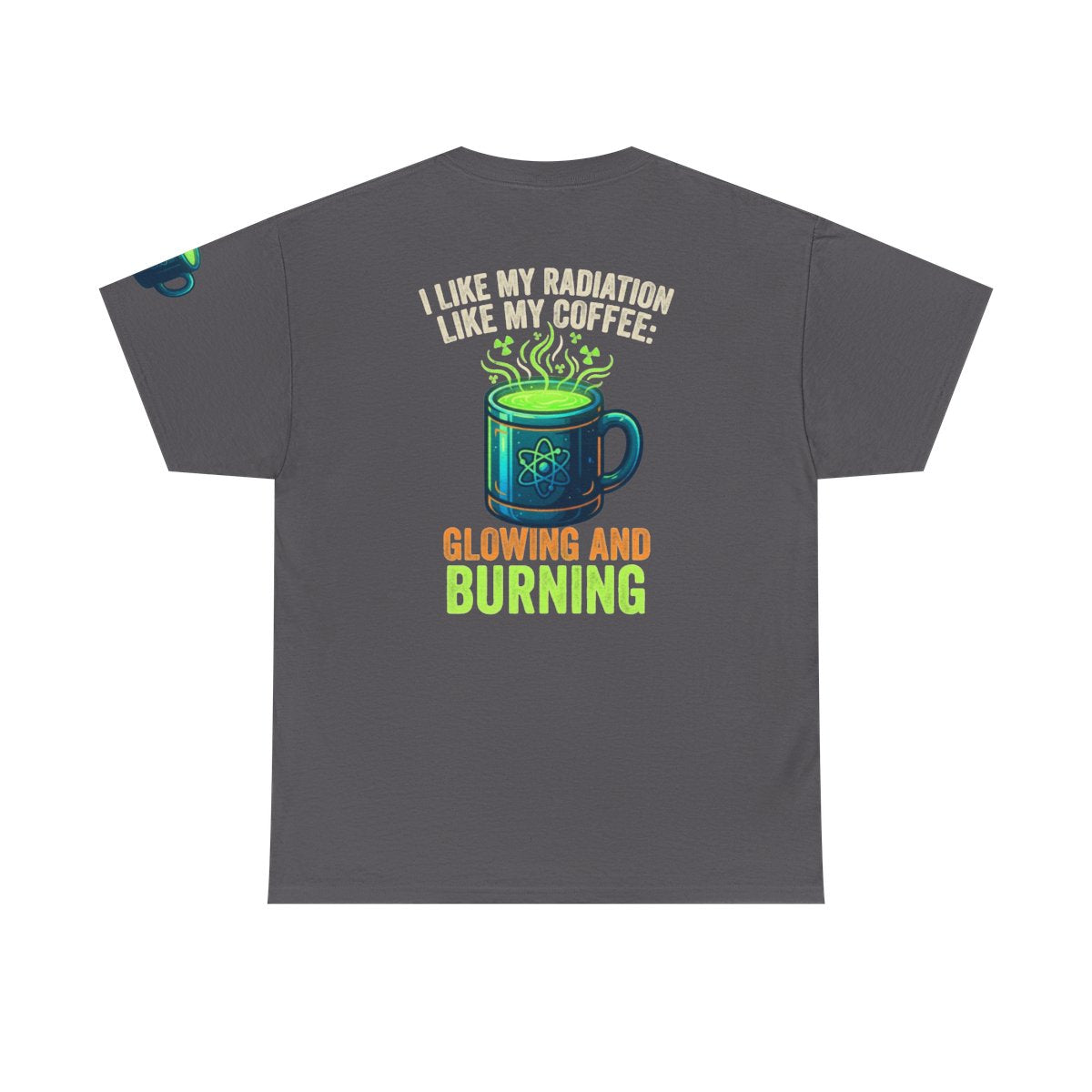 Color: Charcoal | I Like My Radiation Like My Coffee Premium Graphic Tee