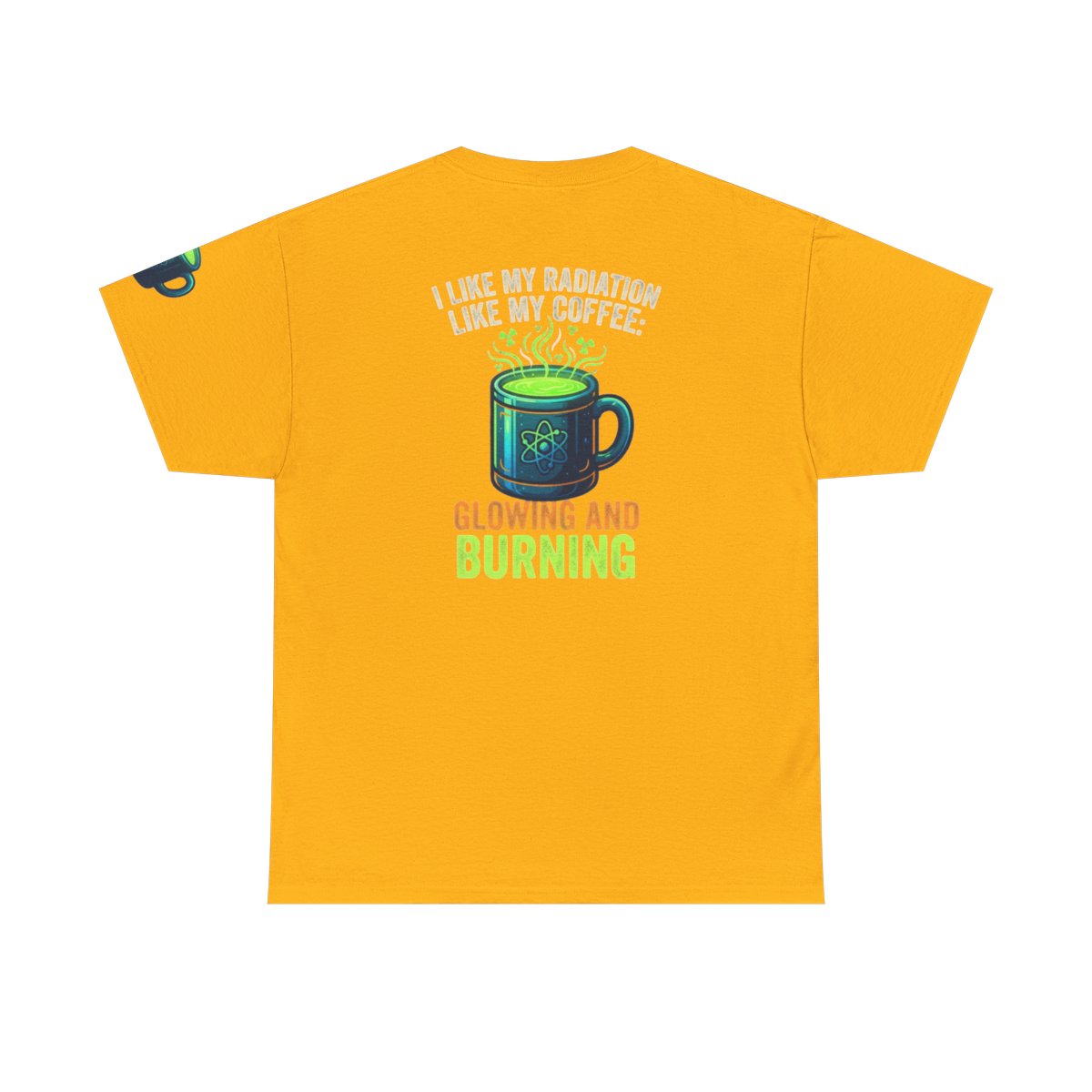 Color: Gold | I Like My Radiation Like My Coffee Premium Graphic Tee