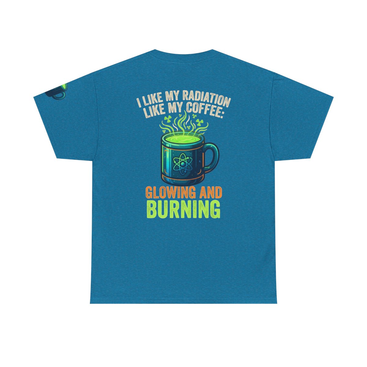 Color: Antique Sapphire | I Like My Radiation Like My Coffee Premium Graphic Tee