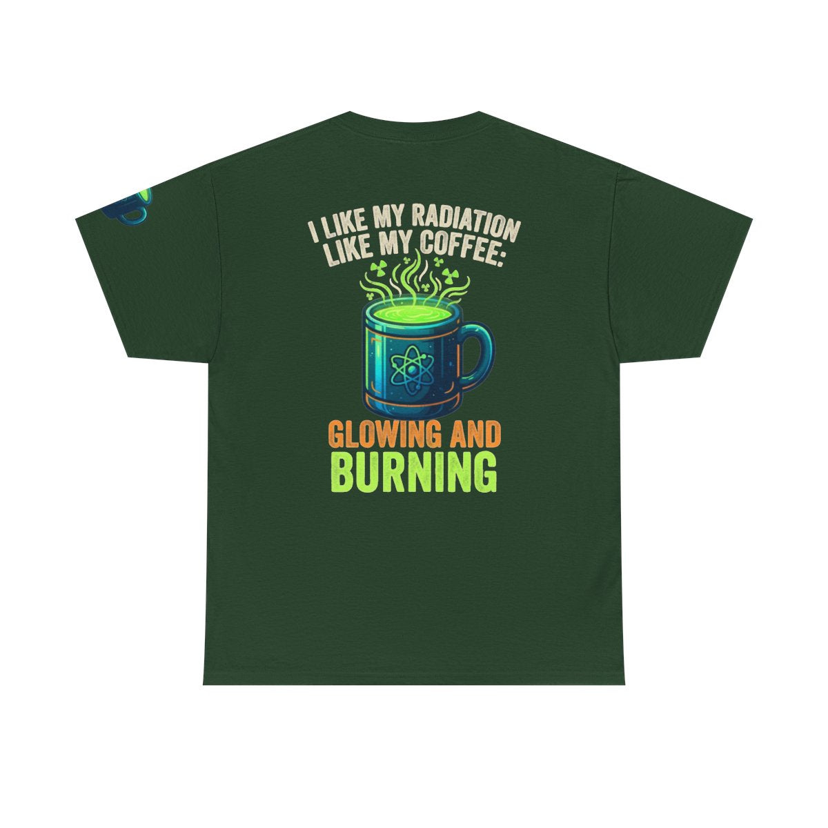 Color: Forest Green | I Like My Radiation Like My Coffee Premium Graphic Tee
