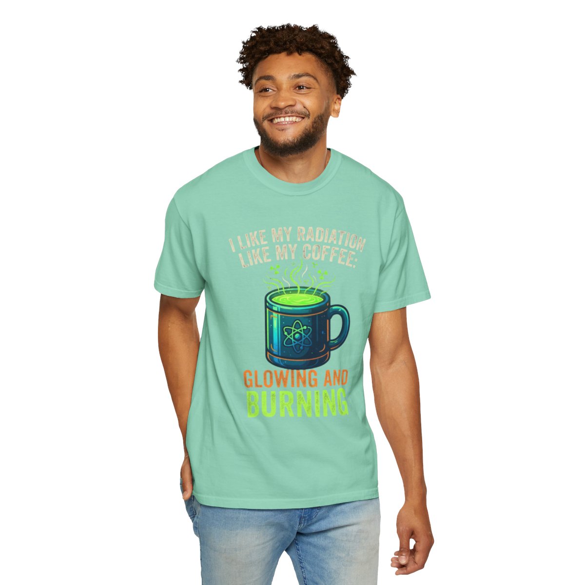 Color: Island Reef | I Like My Radiation Like My Coffee Unisex Garment-Dyed Tee