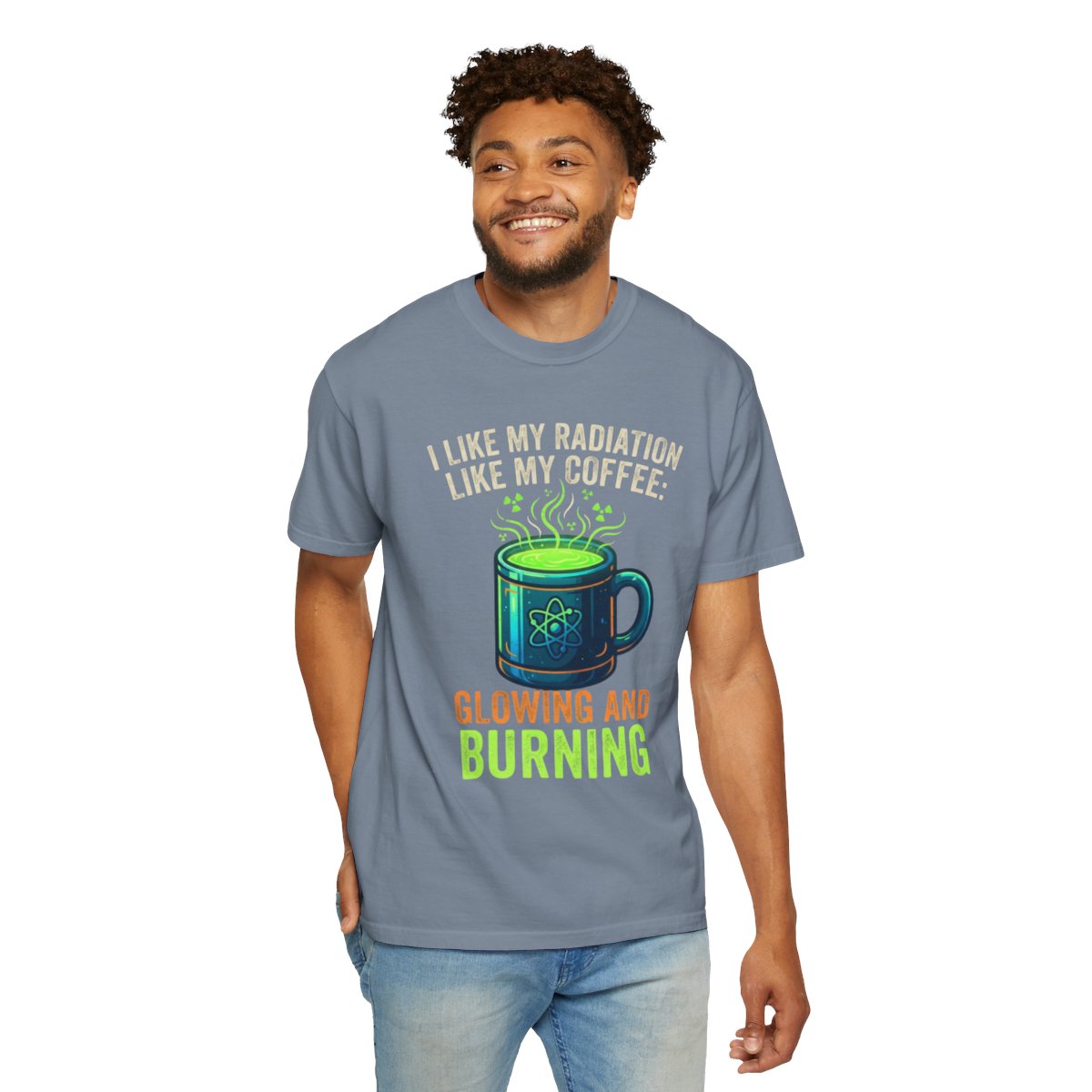Color: Blue Jean | I Like My Radiation Like My Coffee Unisex Garment-Dyed Tee