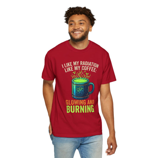 Color: Red | I Like My Radiation Like My Coffee Unisex Garment-Dyed Tee