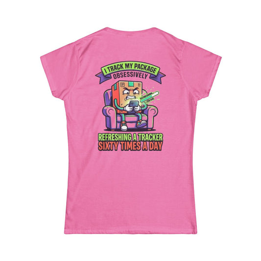 Color: Azalea | I Track My Package Obsessively Women's Tee