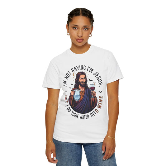 Color: White | I'm Not Saying I'm Jesus Unisex Garment-Dyed Tee