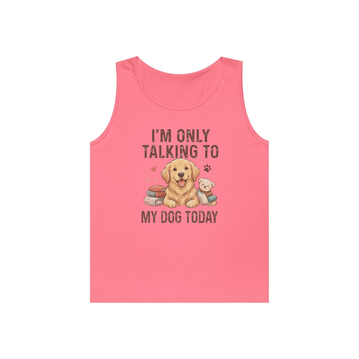 Color: Safety Pink | I'm Only Talking To My Dog Today Tank Top