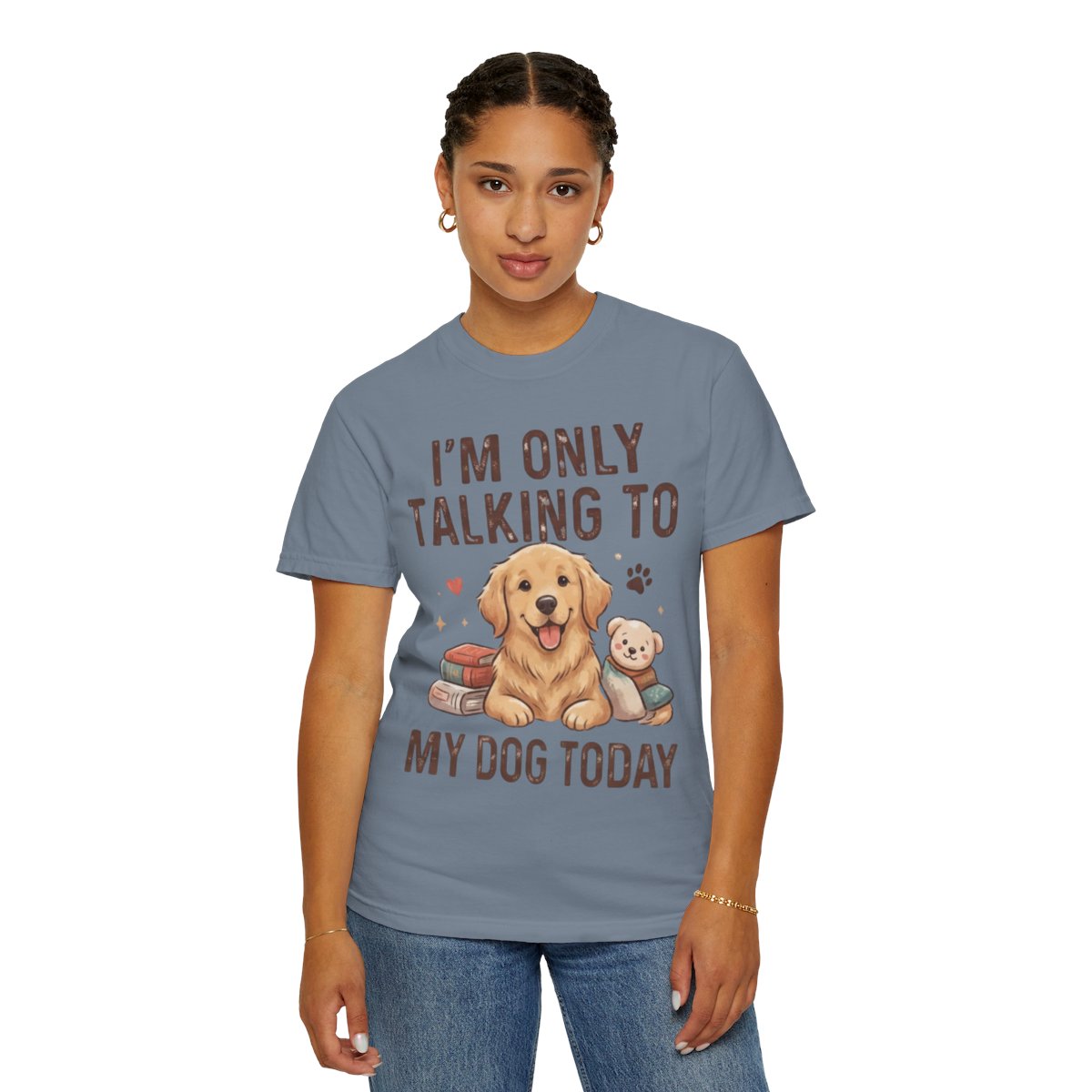 Color: Blue Jean | I'm Only Talking To My Dog Today Unisex Garment-Dyed Tee