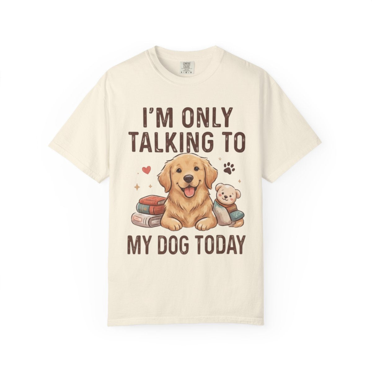 Color: Ivory | I'm Only Talking To My Dog Today Unisex Garment-Dyed Tee