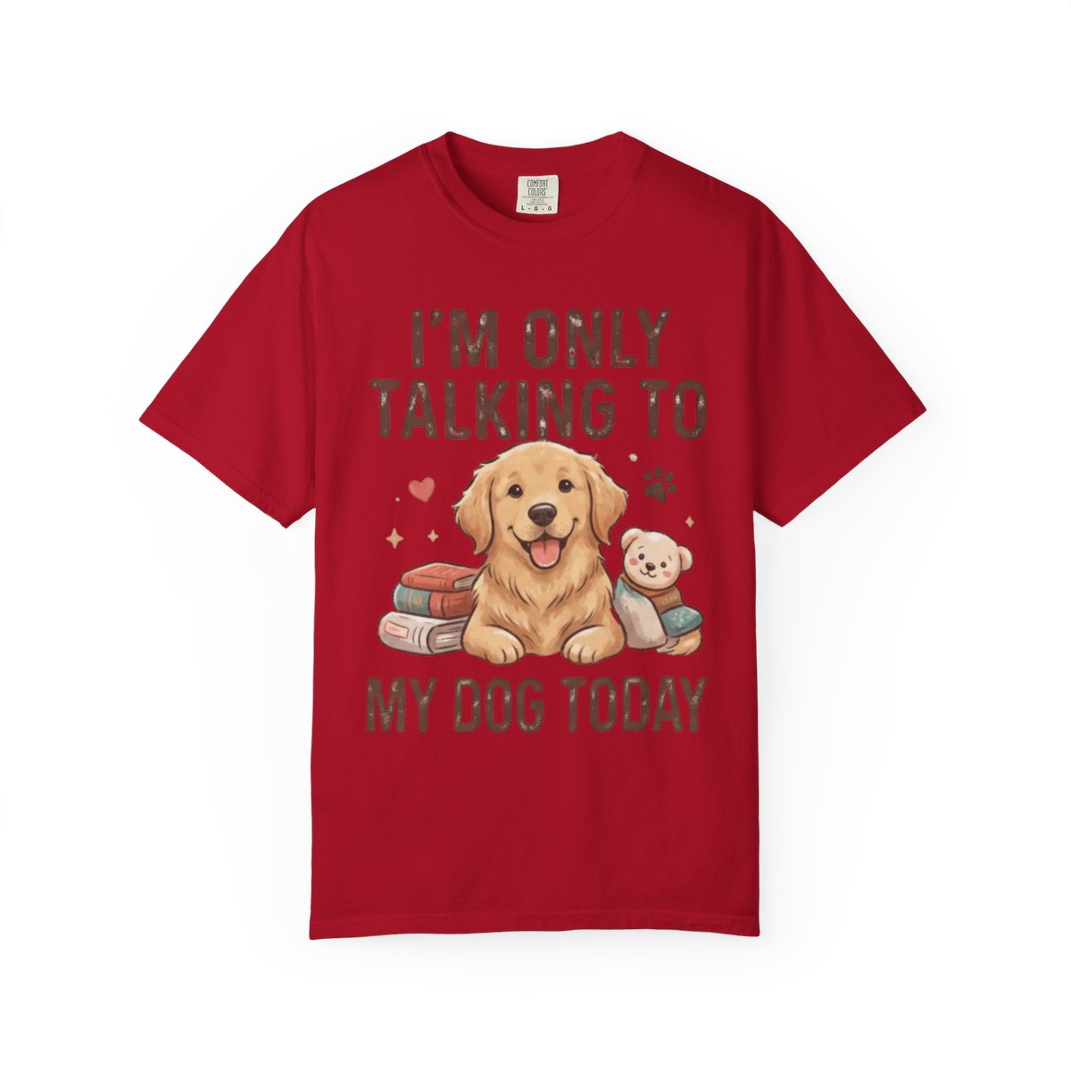 Color: Red | I'm Only Talking To My Dog Today Unisex Garment-Dyed Tee