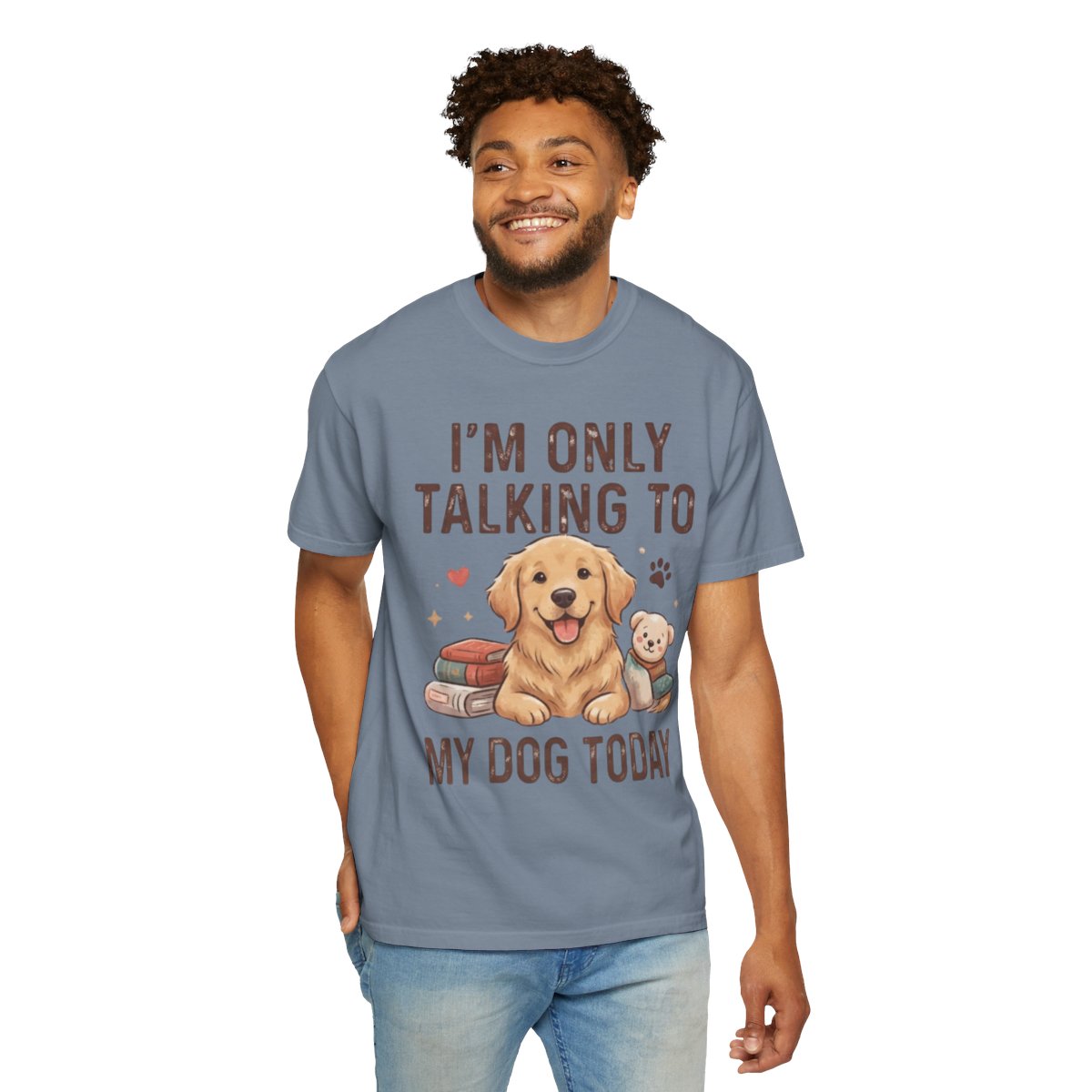 Color: Blue Jean | I'm Only Talking To My Dog Today Unisex Garment-Dyed Tee