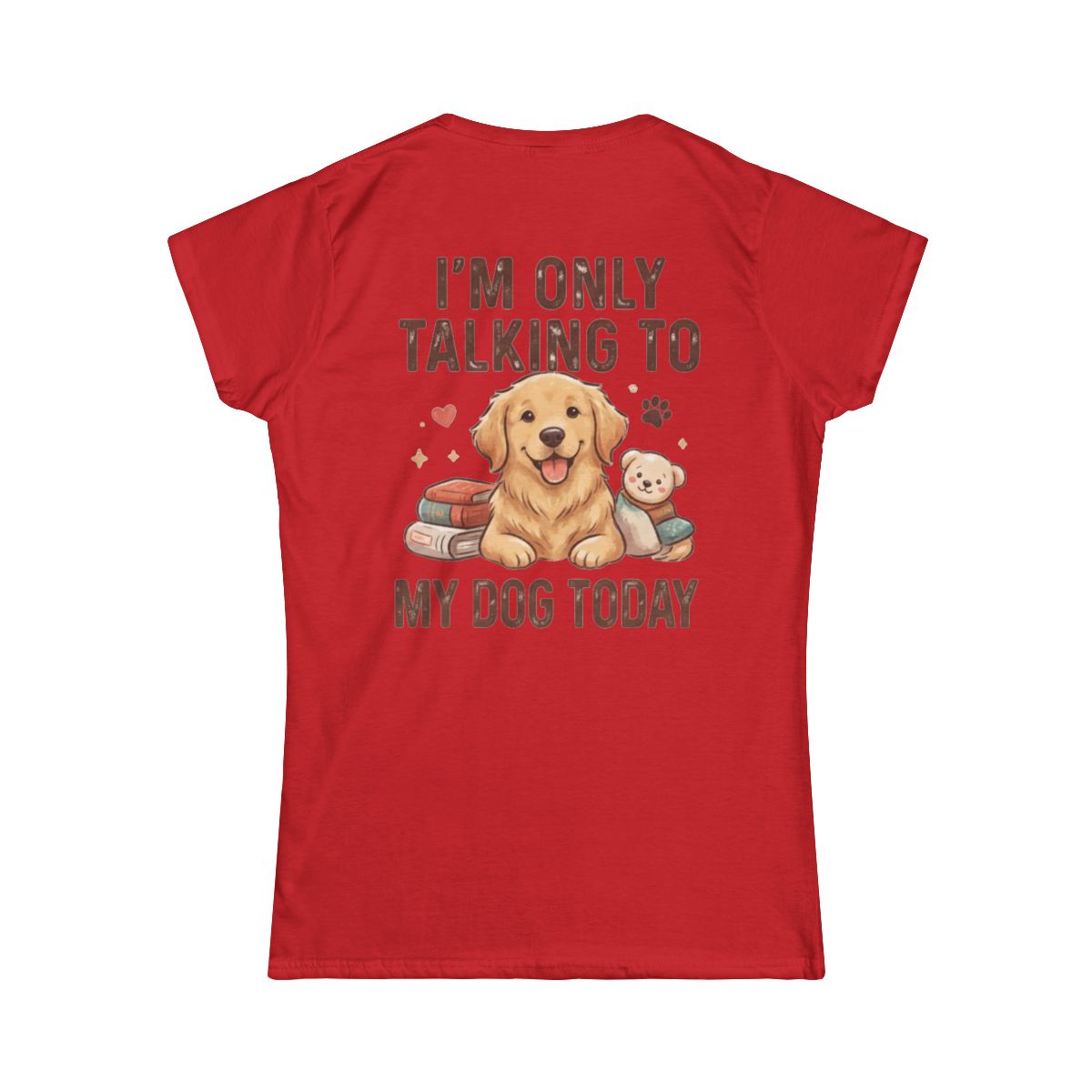 Color: Red | I'm Only Talking To My Dog Today Women's Tee