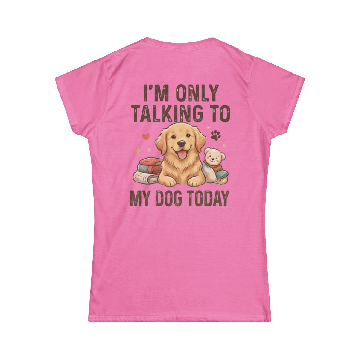 Color: Azalea | I'm Only Talking To My Dog Today Women's Tee
