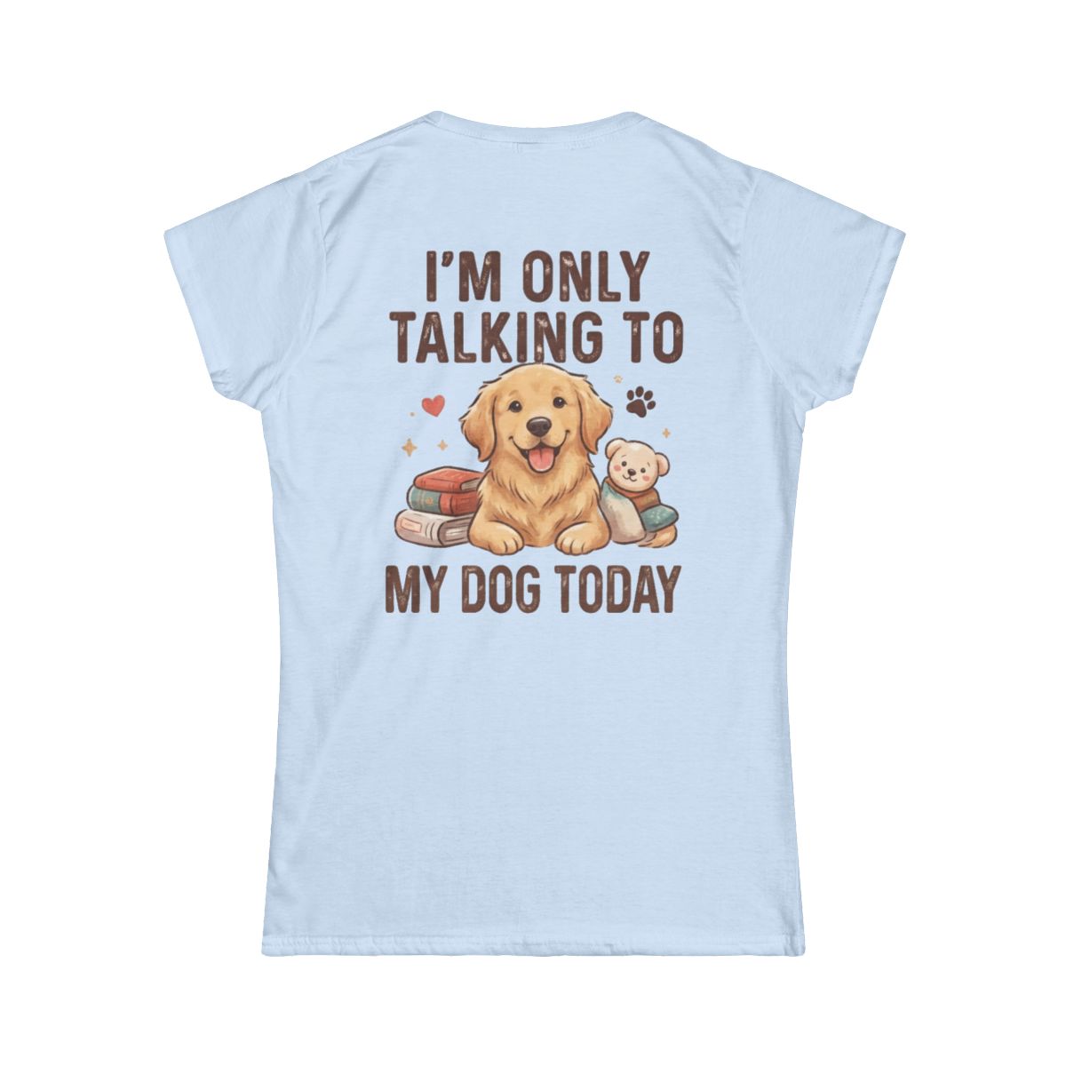 Color: Light Blue | I'm Only Talking To My Dog Today Women's Tee