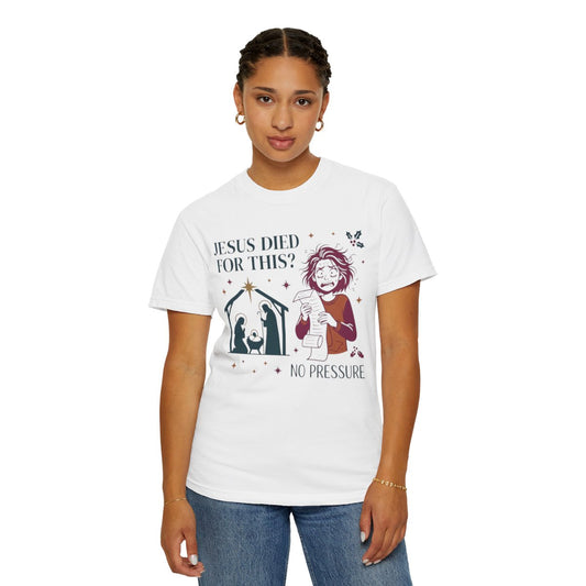 Color: White | Jesus Died For This Unisex Garment-Dyed Tee