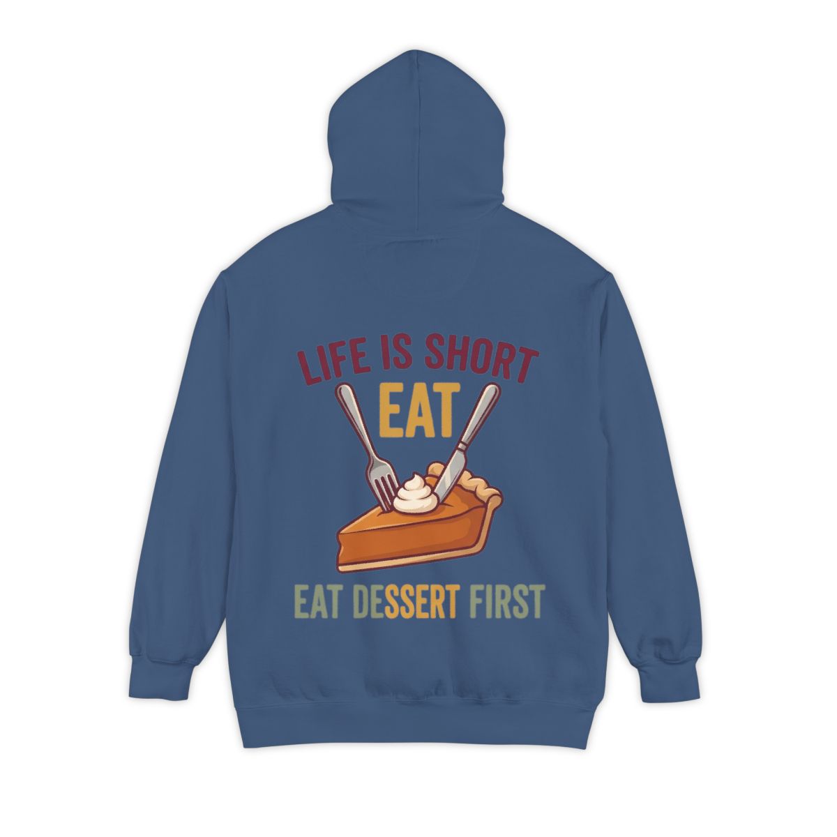 Color: True Navy | Life Is Short - Eat Garment-Dyed Hoodie