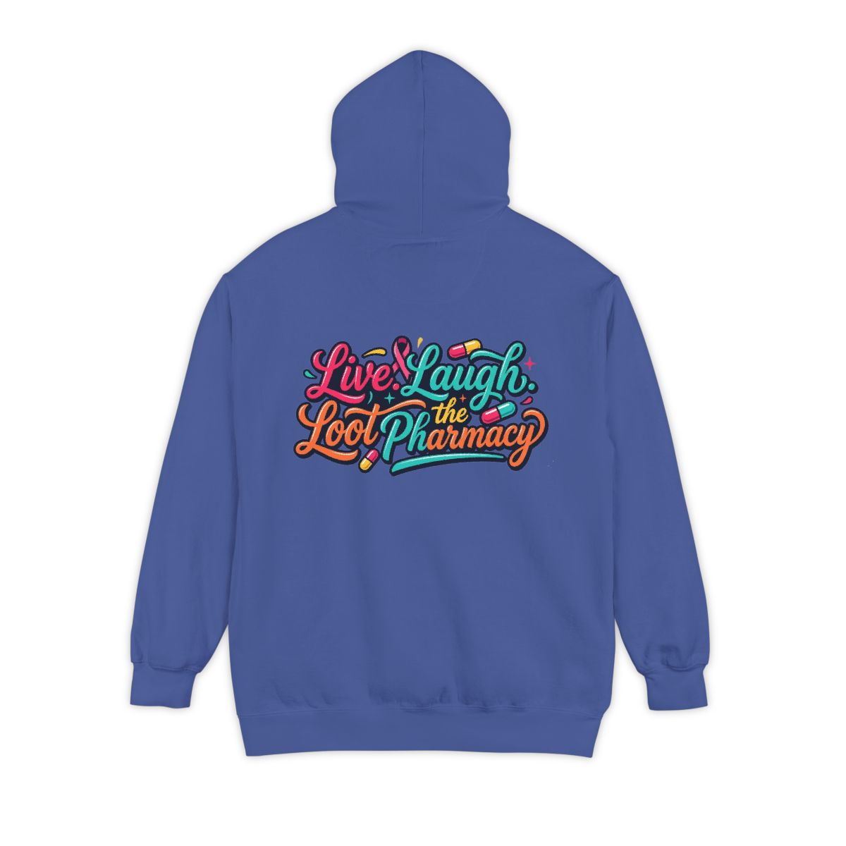 Color: Flo Blue | Live Laugh Loot The Pharmacy Garment-Dyed Hoodie