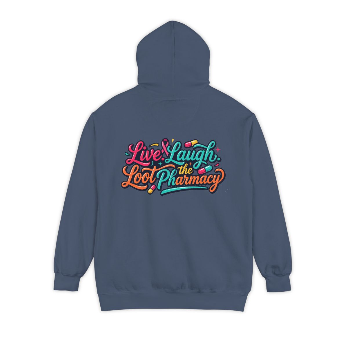 Color: Denim | Live Laugh Loot The Pharmacy Garment-Dyed Hoodie