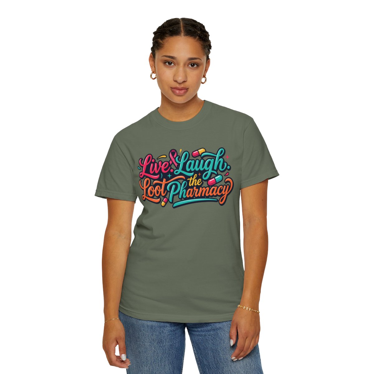 Color: Moss | Live Laugh Loot The Pharmacy Unisex Garment-Dyed Tee
