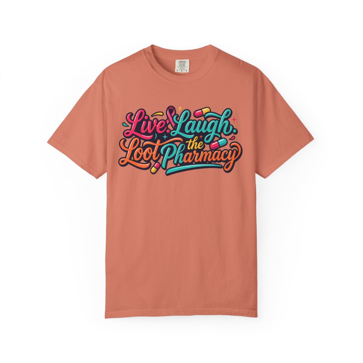 Color: Terracotta | Live Laugh Loot The Pharmacy Unisex Garment-Dyed Tee