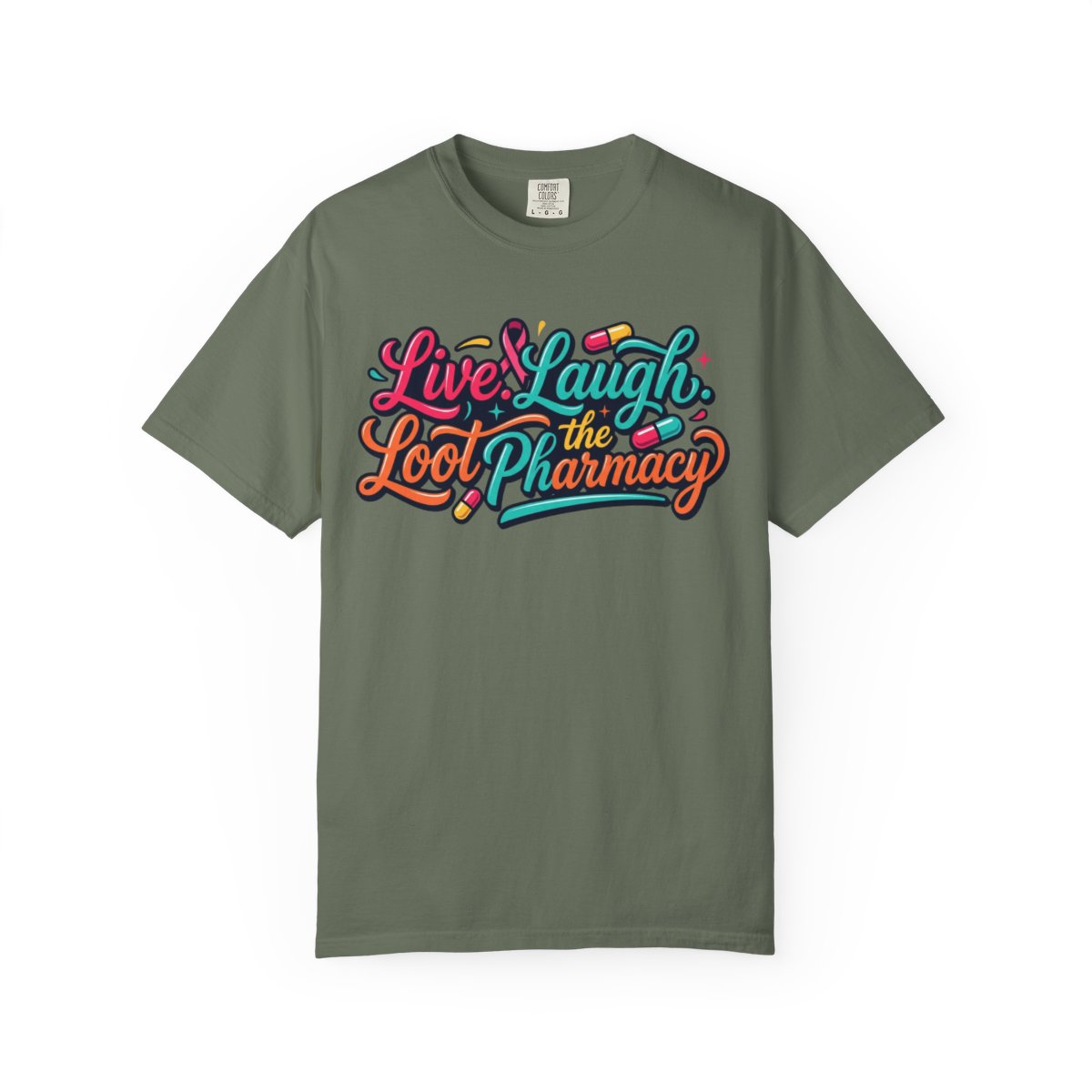 Color: Moss | Live Laugh Loot The Pharmacy Unisex Garment-Dyed Tee