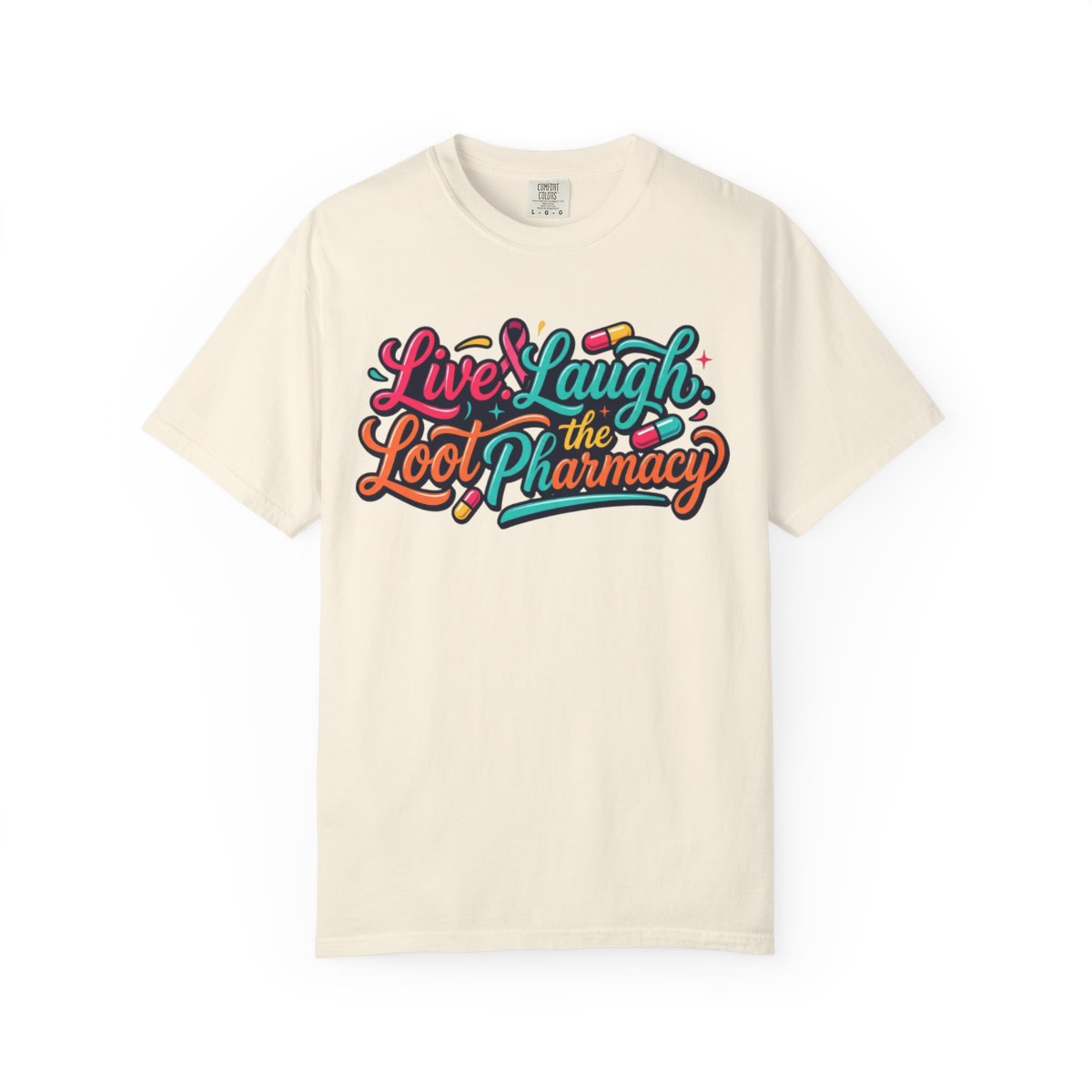 Color: Ivory | Live Laugh Loot The Pharmacy Unisex Garment-Dyed Tee