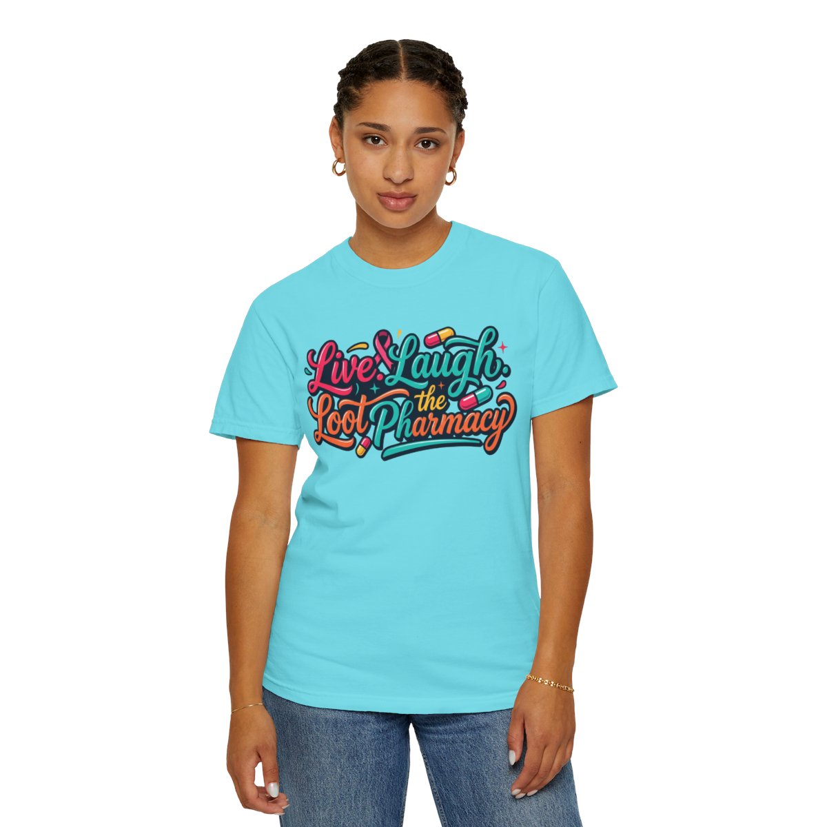 Color: Lagoon Blue | Live Laugh Loot The Pharmacy Unisex Garment-Dyed Tee