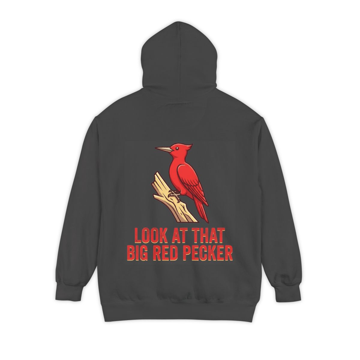 Color: Pepper | Look At That Big Red Pecker Garment-Dyed Hoodie