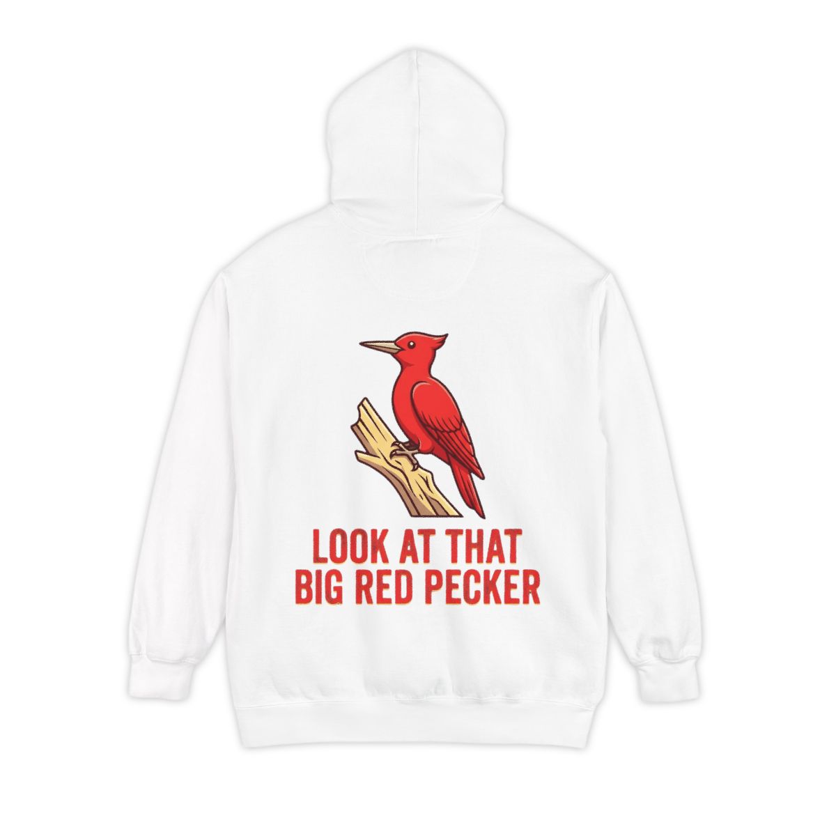 Color: White | Look At That Big Red Pecker Garment-Dyed Hoodie