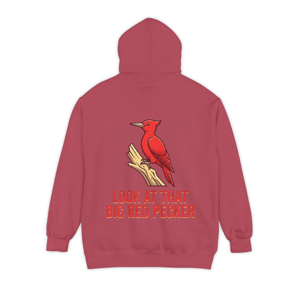 Color: Crimson | Look At That Big Red Pecker Garment-Dyed Hoodie